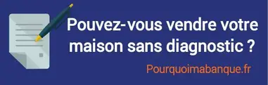 Pouvez Vous Vendre Votre Maison Sans Diagnostic Immobilier ? Pouvez Vous Vendre Votre Maison Sans Diagnostic Immobilier ?